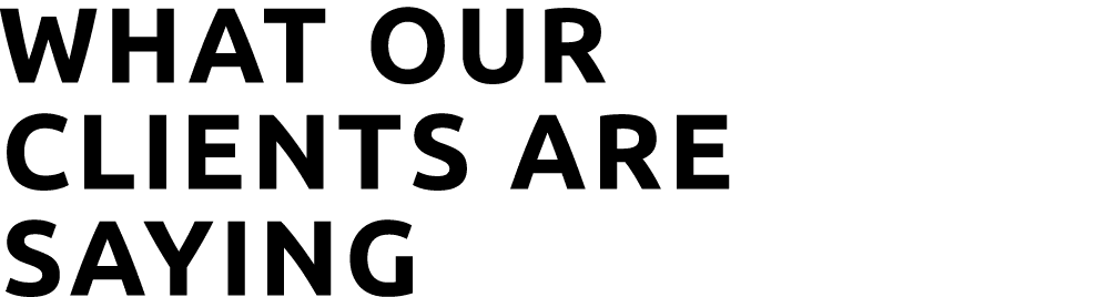 What Our Clients Are Saying