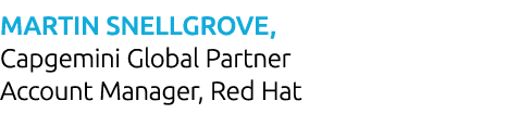 Martin Snellgrove, Capgemini Global Partner Account Manager, Red Hat