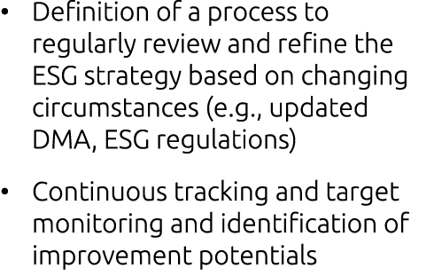 • Definition of a process to regularly review and refine the ESG strategy based on changing circumstances (e.g., upda...