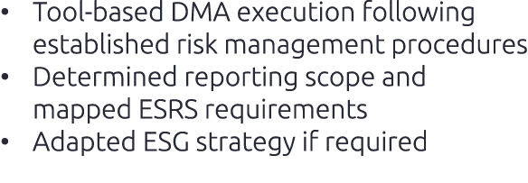 • Tool based DMA execution following established risk management procedures • Determined reporting scope and mapped E...