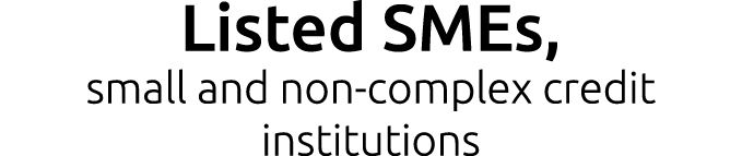 Listed SMEs, small and non complex credit institutions 