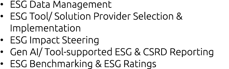 • ESG Data Management • ESG Tool/ Solution Provider Selection & Implementation • ESG Impact Steering • Gen AI/ Tool s...