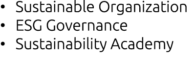 • Sustainable Organization • ESG Governance • Sustainability Academy