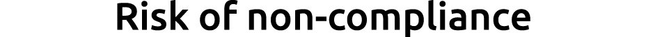 Risk of non compliance