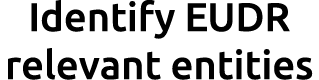 Identify EUDR relevant entities