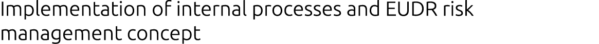 Implementation of internal processes and EUDR risk management concept 