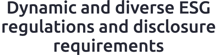Dynamic and diverse ESG regulations and disclosure requirements