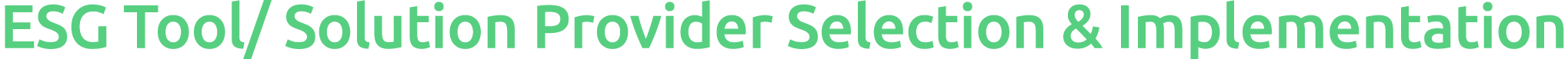 ESG Tool/ Solution Provider Selection & Implementation