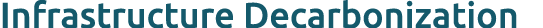 Infrastructure Decarbonization