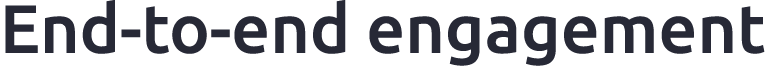 End to end engagement
