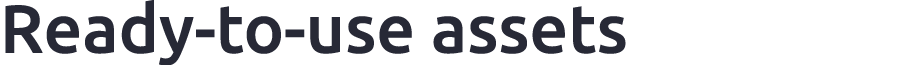 Ready to use assets 