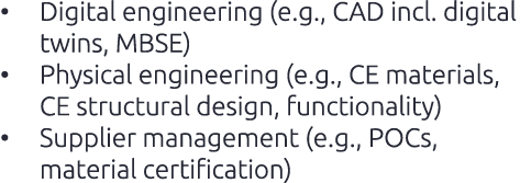 • Digital engineering (e.g., CAD incl. digital twins, MBSE) • Physical engineering (e.g., CE materials, CE structural...