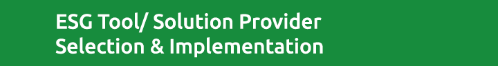 ESG Tool/ Solution Provider Selection & Implementation
