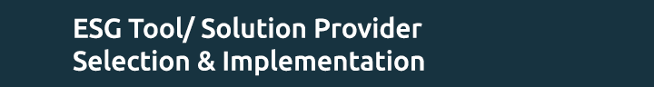 ESG Tool/ Solution Provider Selection & Implementation