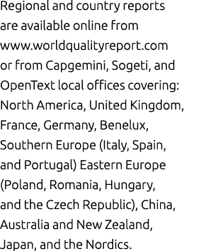 Regional and country reports are available online from www.worldqualityreport.com or from Capgemini, Sogeti, and Open...