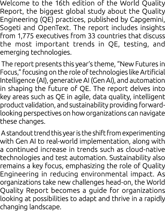 Welcome to the 16th edition of the World Quality Report, the biggest global study about the Quality Engineering (QE) ...
