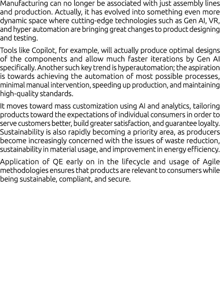 Manufacturing can no longer be associated with just assembly lines and production. Actually, it has evolved into some...
