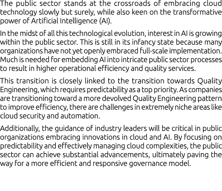 The public sector stands at the crossroads of embracing cloud technology slowly but surely, while also keen on the tr...