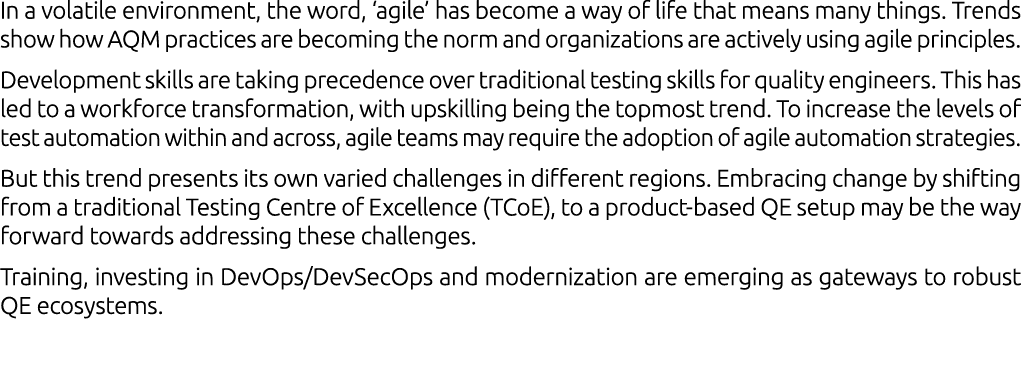 In a volatile environment, the word, ‘agile’ has become a way of life that means many things. Trends show how AQM pra...